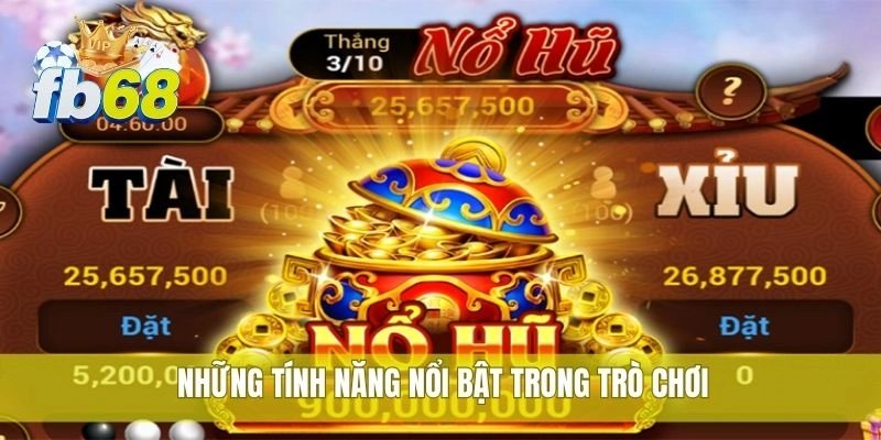 Chiến thuật cược tài xỉu hiệu quả dành riêng cho FB68 3 Những tính năng nổi bật trong trò chơi