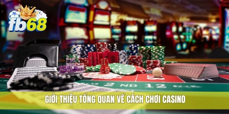 Chơi casino FB68 hợp pháp tại nền tảng cá cược uy tín 1 Giới thiệu tổng quan về cách chơi casino